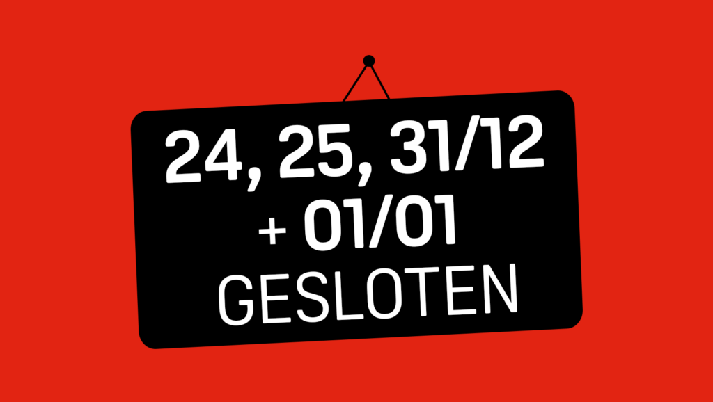 Gesloten 24, 25, 31/12 + 01/01