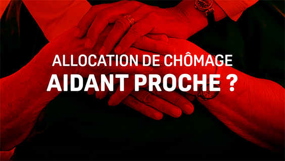 Aidant proche - votre droit aux allocations de chômage !