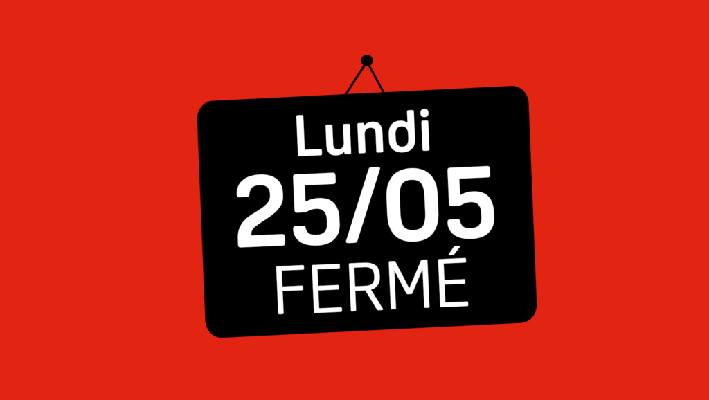 [Jour férié] Fermeture - 25/05